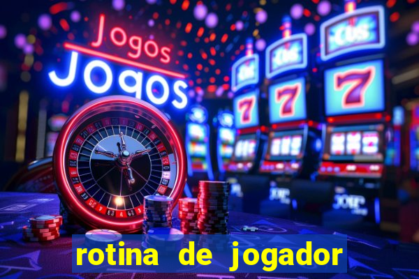 rotina de jogador de futebol